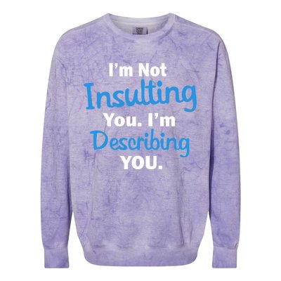 I'm Not Insulting You I'm Describing You Colorblast Crewneck Sweatshirt