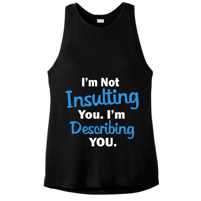 I'm Not Insulting You I'm Describing You Ladies PosiCharge Tri-Blend Wicking Tank