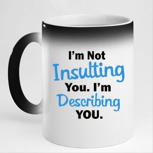 I'm Not Insulting You I'm Describing You 11oz Black Color Changing Mug