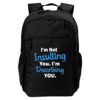 I'm Not Insulting You I'm Describing You Backpack
