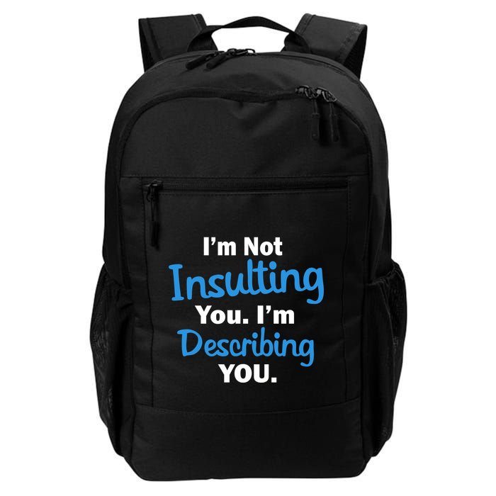 I'm Not Insulting You I'm Describing You Backpack