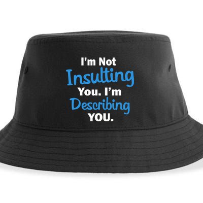 I'm Not Insulting You I'm Describing You Sustainable Bucket Hat