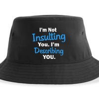 I'm Not Insulting You I'm Describing You Sustainable Bucket Hat