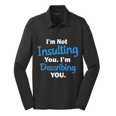 I'm Not Insulting You I'm Describing You Silk Touch Performance Long Sleeve Polo