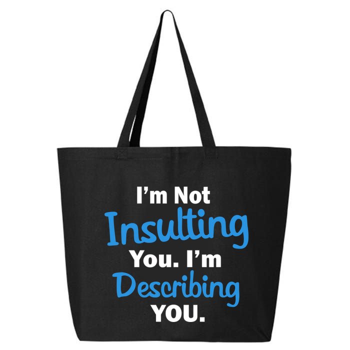 I'm Not Insulting You I'm Describing You 25L Jumbo Tote