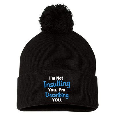 I'm Not Insulting You I'm Describing You Pom Pom 12in Knit Beanie