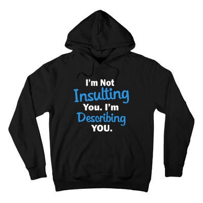 I'm Not Insulting You I'm Describing You Tall Hoodie