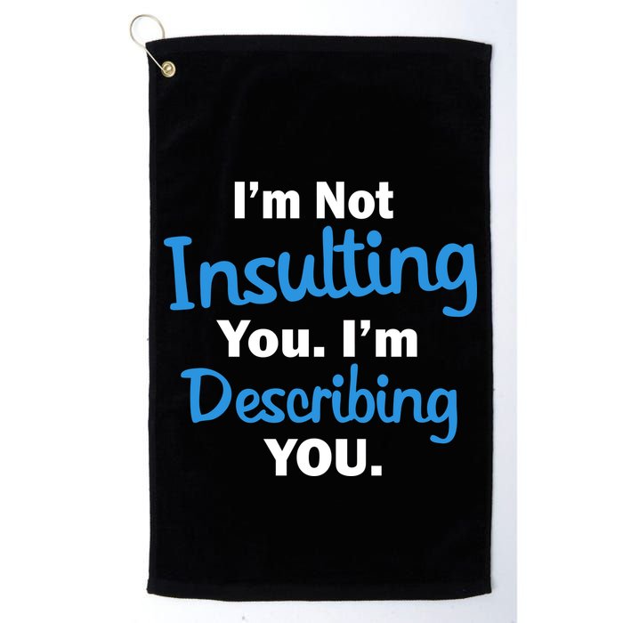 I'm Not Insulting You I'm Describing You Golf Towel