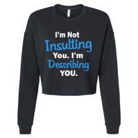 I'm Not Insulting You I'm Describing You Cropped Pullover Crew