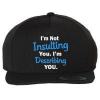 I'm Not Insulting You I'm Describing You Wool Snapback Cap
