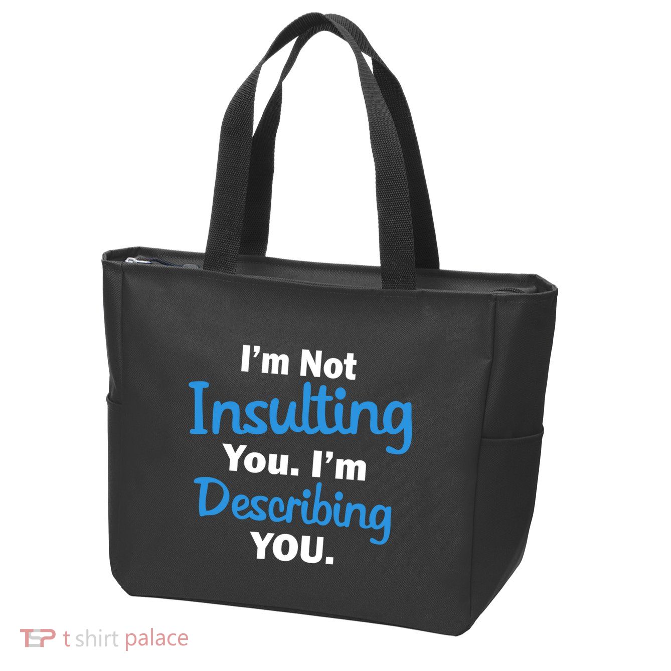I'm Not Insulting You I'm Describing You Zip Tote Bag
