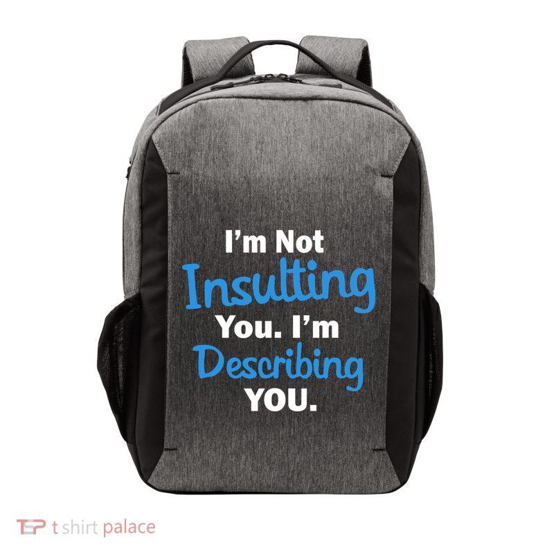 I'm Not Insulting You I'm Describing You Vector Backpack