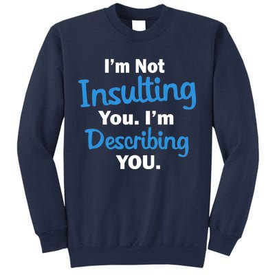 I'm Not Insulting You I'm Describing You Sweatshirt