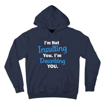 I'm Not Insulting You I'm Describing You Tall Hoodie