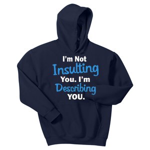 I'm Not Insulting You I'm Describing You Kids Hoodie