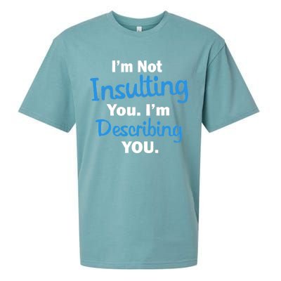 I'm Not Insulting You I'm Describing You Sueded Cloud Jersey T-Shirt