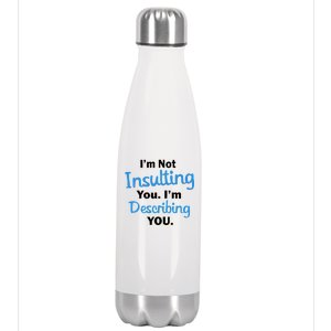 I'm Not Insulting You I'm Describing You Stainless Steel Insulated Water Bottle