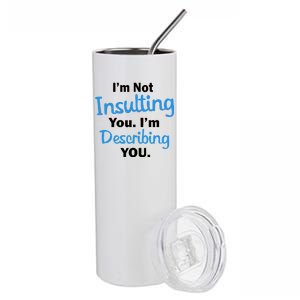 I'm Not Insulting You I'm Describing You Stainless Steel Tumbler