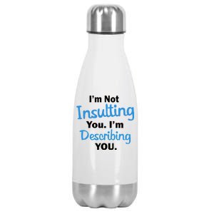 I'm Not Insulting You I'm Describing You Stainless Steel Insulated Water Bottle