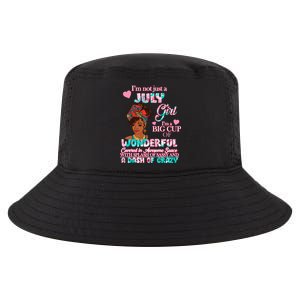 I'm Not Just A July Girl Funny Birthday Cool Comfort Performance Bucket Hat