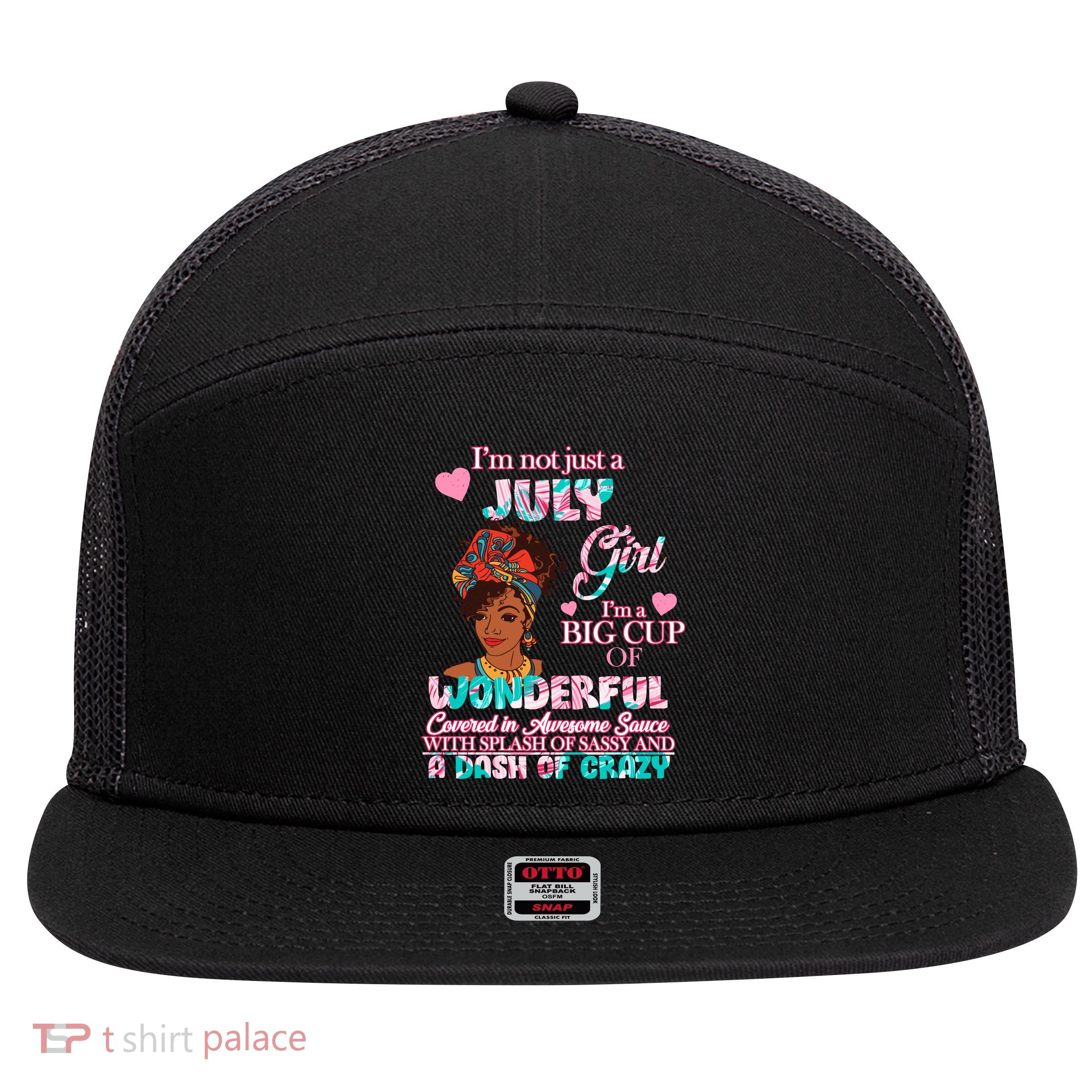 I'm Not Just A July Girl Funny Birthday 7 Panel Mesh Trucker Snapback Hat