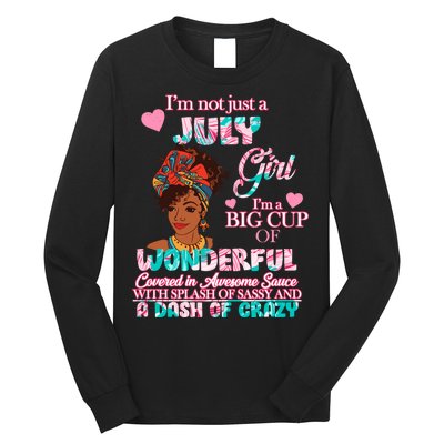 I'm Not Just A July Girl Funny Birthday Long Sleeve Shirt