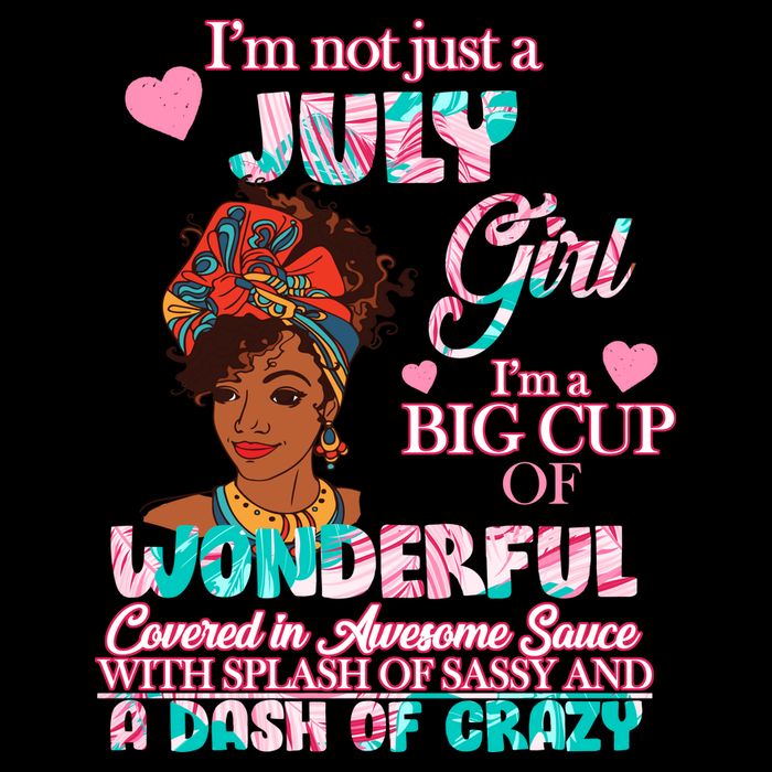 I'm Not Just A July Girl Funny Birthday Backpack