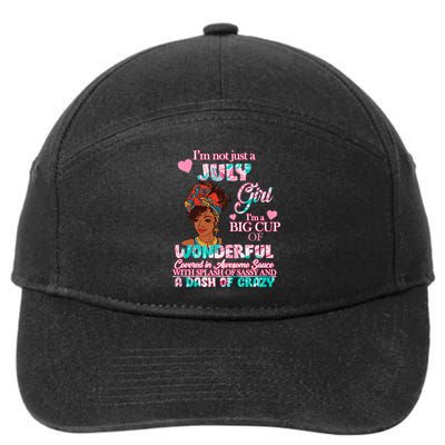 I'm Not Just A July Girl Funny Birthday 7-Panel Snapback Hat