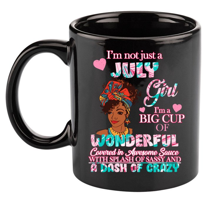 I'm Not Just A July Girl Funny Birthday 11oz C Handle Ceramic Mug