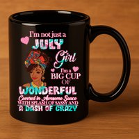 I'm Not Just A July Girl Funny Birthday 11oz C Handle Ceramic Mug