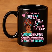I'm Not Just A July Girl Funny Birthday 11oz C Handle Ceramic Mug