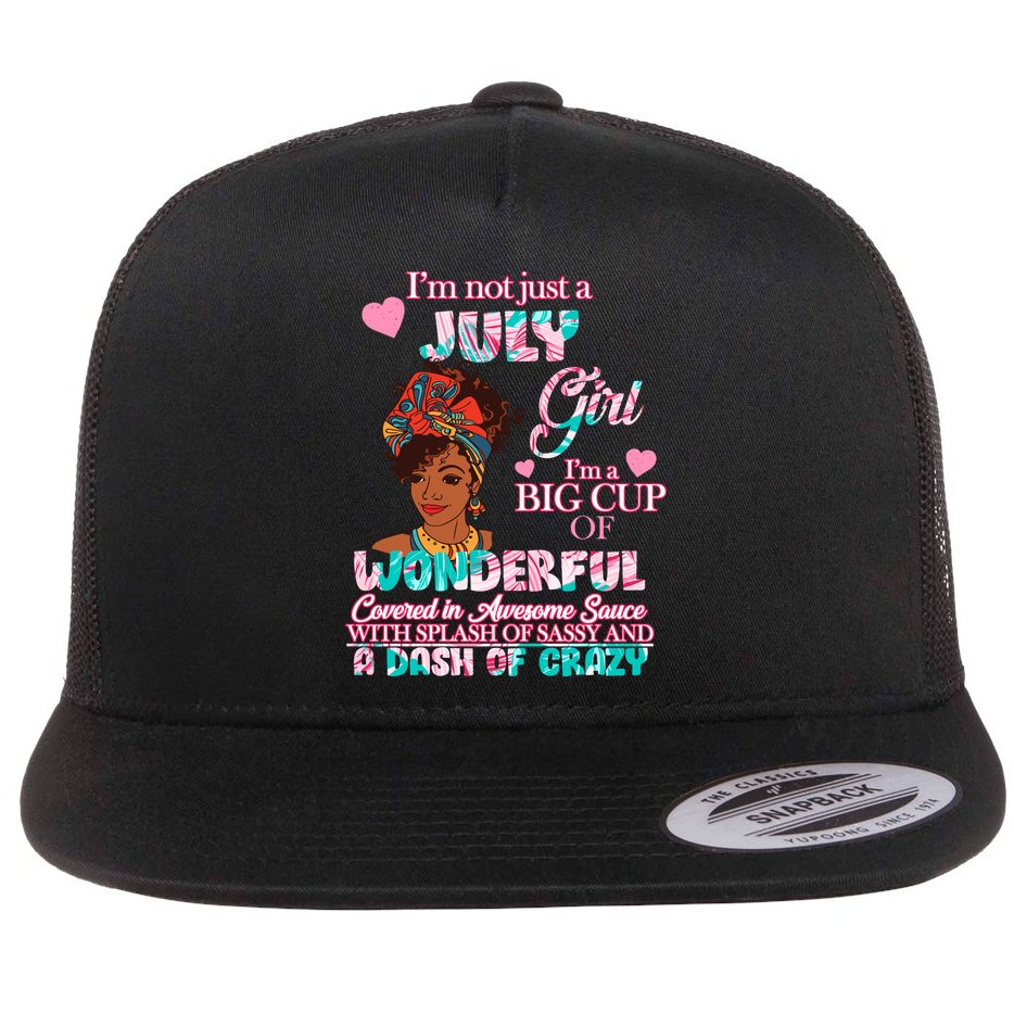 I'm Not Just A July Girl Funny Birthday Flat Bill Trucker Hat