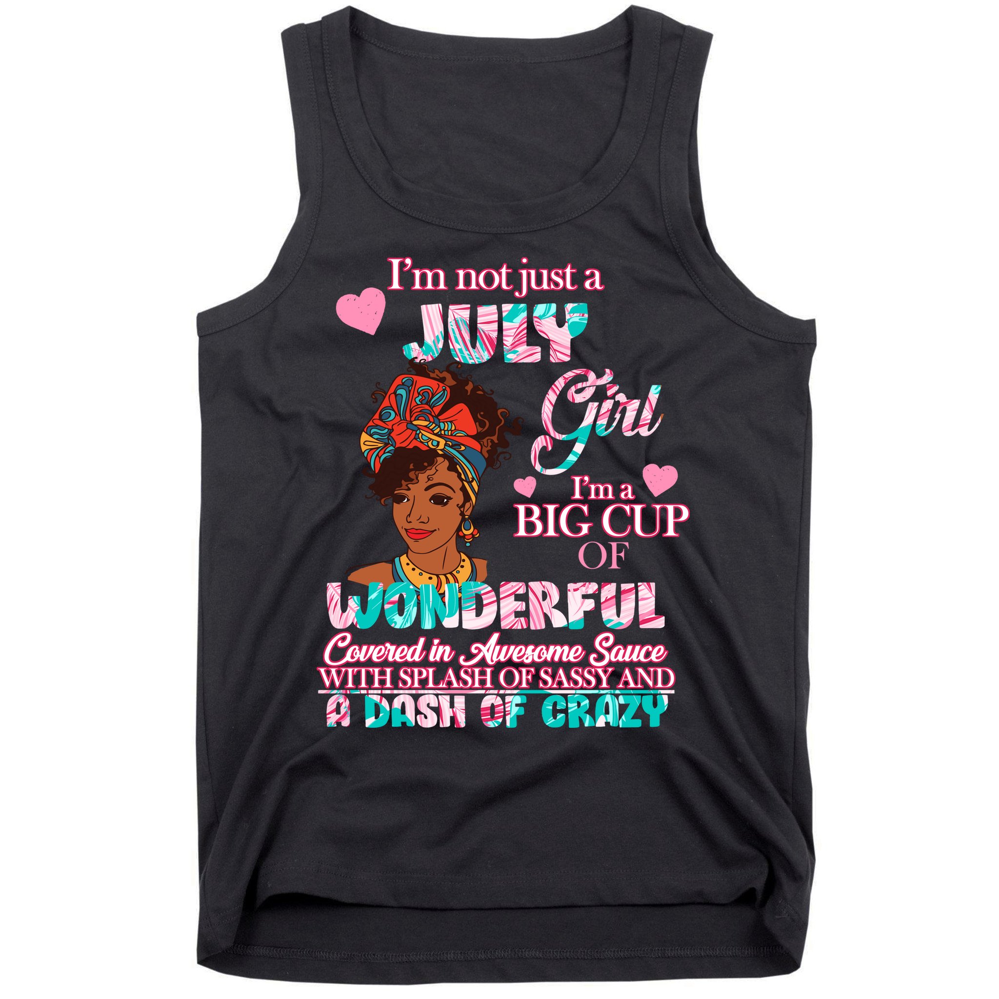 I'm Not Just A July Girl Funny Birthday Tank Top