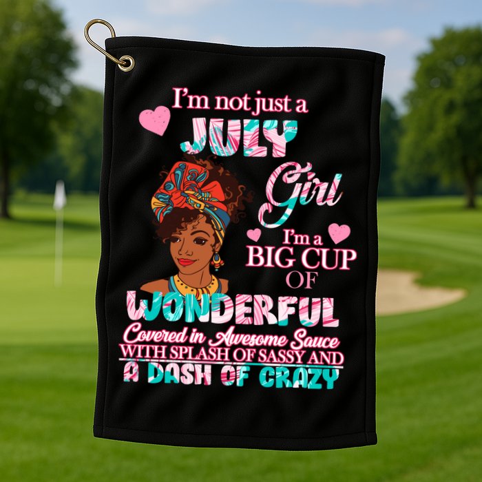 I'm Not Just A July Girl Funny Birthday Golf Towel