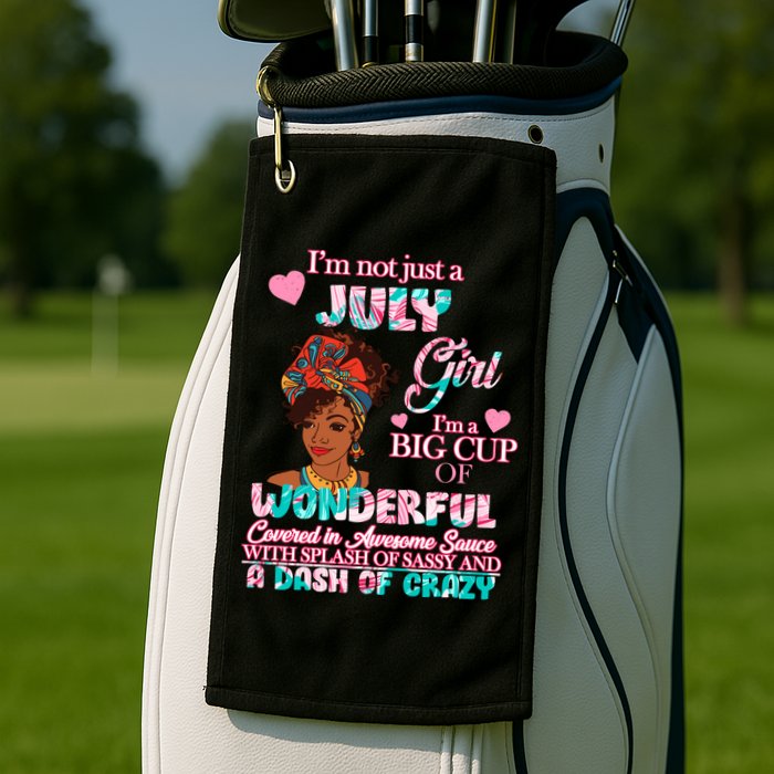 I'm Not Just A July Girl Funny Birthday Golf Towel