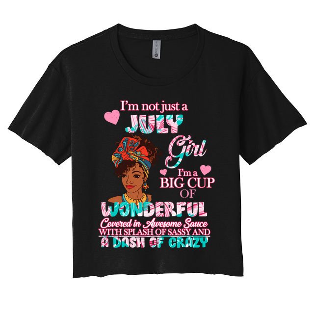 I'm Not Just A July Girl Funny Birthday Crop Top