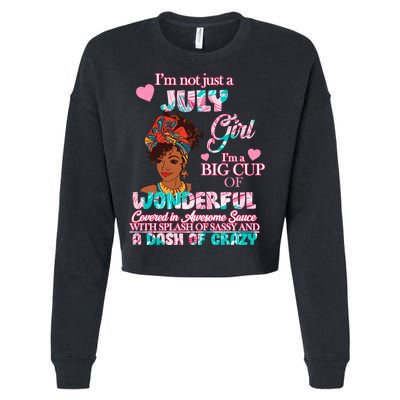 I'm Not Just A July Girl Funny Birthday Cropped Pullover Crew