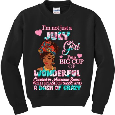 I'm Not Just A July Girl Funny Birthday Kids Sweatshirt
