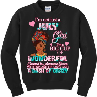 I'm Not Just A July Girl Funny Birthday Kids Sweatshirt