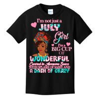 I'm Not Just A July Girl Funny Birthday Kids T-Shirt