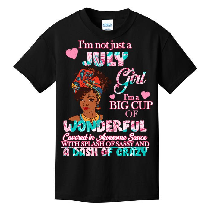 I'm Not Just A July Girl Funny Birthday Kids T-Shirt