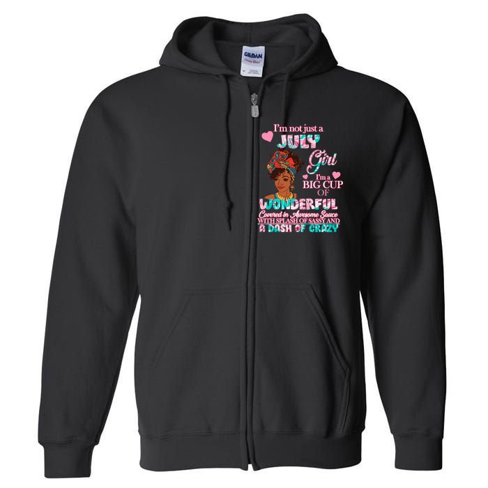 I'm Not Just A July Girl Funny Birthday Full Zip Hoodie