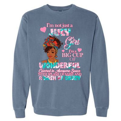 I'm Not Just A July Girl Funny Birthday Garment-Dyed Sweatshirt