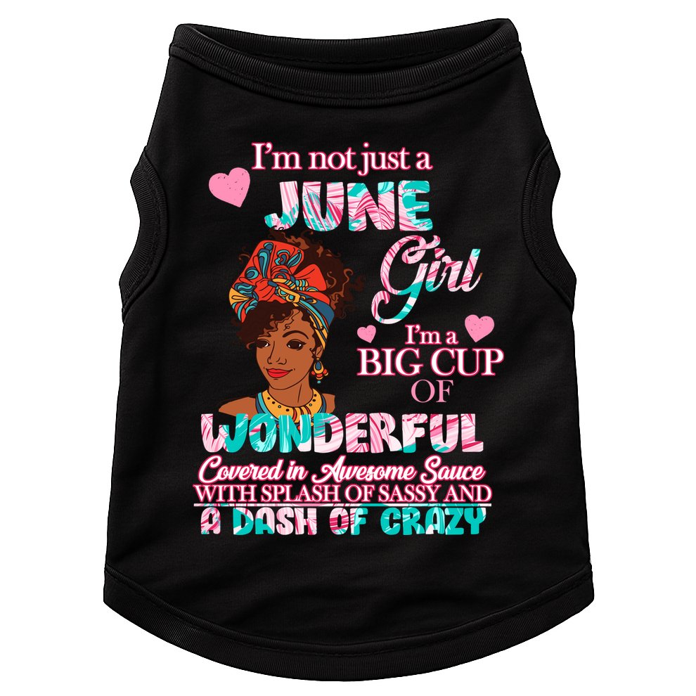 I'm Not Just A June Girl Funny Birthday Doggie Tank