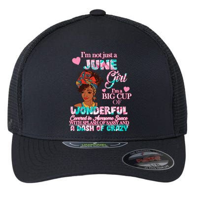 I'm Not Just A June Girl Funny Birthday Flexfit Unipanel Trucker Cap