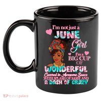I'm Not Just A June Girl Funny Birthday 11oz C Handle Ceramic Mug