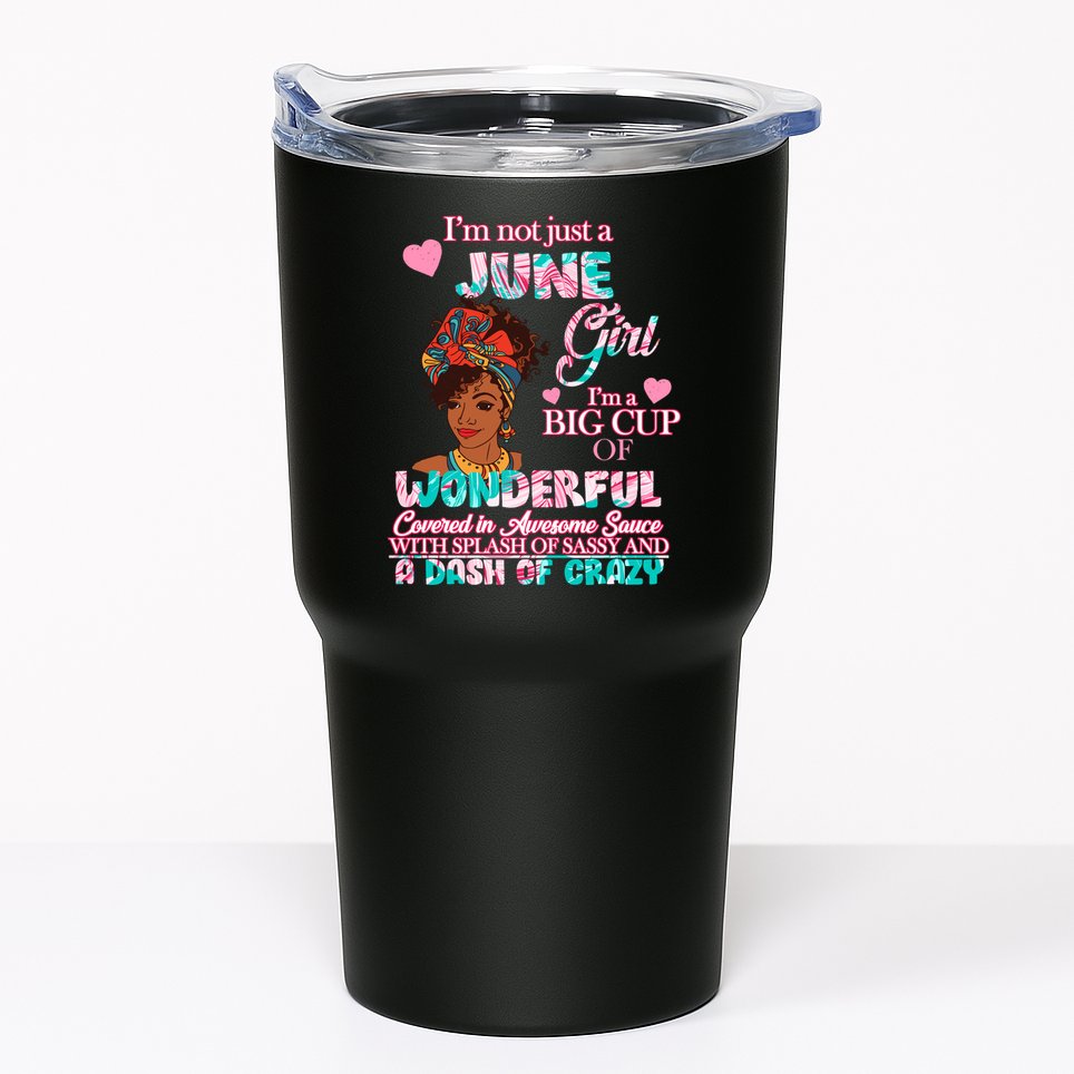 I'm Not Just A June Girl Funny Birthday Tumbler
