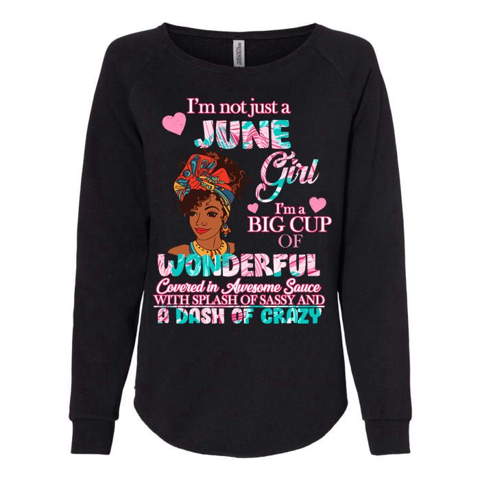 I'm Not Just A June Girl Funny Birthday Womens California Wash Sweatshirt