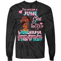 I'm Not Just A June Girl Funny Birthday Tie-Dye Long Sleeve Shirt