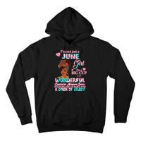 I'm Not Just A June Girl Funny Birthday Tall Hoodie